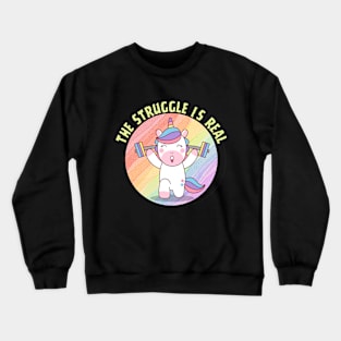 THE STRUGGLE IS REAL Crewneck Sweatshirt